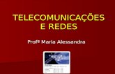 TELECOMUNICAÇÕES E REDES Profª Maria Alessandra. CONCEITOS DE COMUNICAÇÕES As comunicações podem ser definidas como as transmissões de um sinal através.