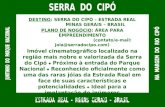 DESTINO: SERRA DO CIPÓ – ESTRADA REAL MINAS GERAIS – BRASIL PLANO DE NOGÓCIO: ÁREA PARA EMPREENDIMENTO (contato/e-mail: joia@serradocipo.com) Imóvel cinematográfico.