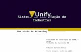 Sistema de Unificação de Cadastros Uma visão de Marketing Faculdade de Tecnologia do SENAC – FATEC Trabalho de Conclusão II Fabiano Santana David Porto.