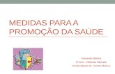 MEDIDAS PARA A PROMOÇÃO DA SAÚDE Fernando Martins 9º Ano – Ciências Naturais Escola Básica Dr. Correia Mateus.