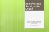 Racismo nos Serviços de Saúde Curso Saúde da População Negra – IESC/UFRJ e Criola Janeiro 2011 Jurema Werneck.