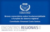 Breves comentários sobre fundamentalidade e funções do sistema registral Convidado: Emanuel Costa Santos.