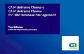 CA Mainframe Chorus e CA Mainframe Chorus for DB2 Database Management Gerente de produtos principal Troy Coleman.