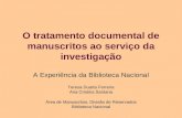 O tratamento documental de manuscritos ao serviço da investigação A Experiência da Biblioteca Nacional Teresa Duarte Ferreira Ana Cristina Santana Área.