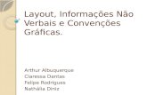 Layout, Informações Não Verbais e Convenções Gráficas. Arthur Albuquerque Claressa Dantas Felipe Rodrigues Nathália Diniz.