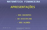 MATEMÁTICA FINANCEIRA 2005/2006 (GE / GCP)Escola Superior de Tecnologia de Viseu (Rogério Matias - rogerio.matias@estv.ipv.pt) 1 APRESENTAÇÕES - DOS DOCENTES.