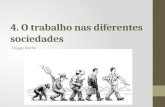 4. O trabalho nas diferentes sociedades Thiago Rocha.