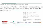 Fórum de Inovação Brasil-Alemanha 2008 »Logística Verde - Produção sustentável por meio de uma gestão eficiente do fluxo de materiais« Prof. Dr.-Ing. Bernd.