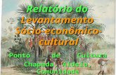 Relatório do Levantamento Sócio-econômico-cultural Ponto de Cultura Chapada, Aldeia, Comunidade.