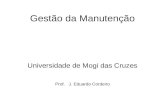 Gestão da Manutenção Universidade de Mogi das Cruzes Prof. J. Eduardo Cordeiro.
