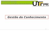 1 Ministério da Educação Universidade Tecnológica Federal do Paraná Gestão do Conhecimento.