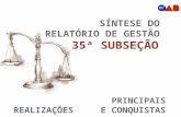 SÍNTESE DO RELATÓRIO DE GESTÃO 35ª SUBSEÇÃO PRINCIPAIS REALIZAÇÕES E CONQUISTAS.