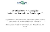 Workshop Atuação Internacional da Embrapa Diagnóstico e levantamento de informações com os Articuladores Internacionais da Embrapa Realizado de 27 de setembro.