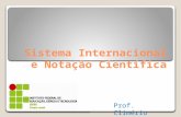 Sistema Internacional e Notação Científica Prof. Climério Soares.