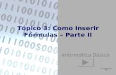 Tópico 3: Como Inserir Fórmulas – Parte II Informática Básica.
