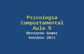 Psicologia Comportamental Aula 9 Bernardo Gomes Outubro 2011.