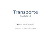 Transporte Capítulo 11 Renata Miwa Tsuruda São Carlos, 07 de Dezembro de 2009.