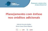 Planejamento com ênfase nos créditos adicionais Márcio Ferreira Kelles Sílvia Costa Pinto Ribeiro.