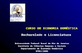 7/5/20141 CURSO DE ECONOMIA DOMÉSTICA Universidade Federal Rural do Rio de Janeiro Instituto de Ciências Humanas e Sociais Departamento de Economia Doméstica.