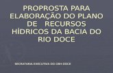 PROPROSTA PARA ELABORAÇÃO DO PLANO DE RECURSOS HÍDRICOS DA BACIA DO RIO DOCE SECRATARIA EXECUTIVA DO CBH-DOCE.