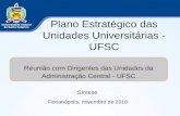 Plano Estratégico das Unidades Universitárias - UFSC Síntese Florianópolis, novembro de 2010 Reunião com Dirigentes das Unidades da Administração Central.