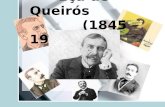 Eça de Queirós (1845 – 1900). . O Realismo em Portugal não significou apenas uma renovação da própria literatura, nas suas formas de expressão: temas,