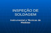 INSPEÇÃO DE SOLDAGEM Instrumental e Técnicas de Medidas.