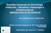 Ricardo Kageyama Coelho (R2) Titular da Ginecologia:Prof. Dr. Cesar Eduardo Fernandes Orientador: Dr. Marcelo L. Steiner.