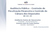 Audiência Pública – Comissão de Fiscalização Financeira e Controle da Câmara dos Deputados BR 101 /SC Adalberto Santos de Vasconcelos Coordenador – Geral.