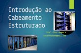Introdução ao Cabeamento Estruturado Prof. César Augusto cesarfreitas@gmail.com.
