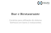 Bar e Restaurante Cenários para utilização do sistema SisMoura em bares e restaurantes.