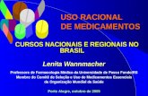 Lenita Wannmacher Professora de Farmacologia Médica da Universidade de Passo Fundo/RS Membro do Comitê de Seleção e Uso de Medicamentos Essenciais da Organização.