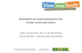 SEMINÁRIO DE MONITORAMENTO DO PLANO VIVER SEM LIMITE Data: Terça-feira, dia 11 de dezembro Local: Brasília – Câmara dos Deputados.