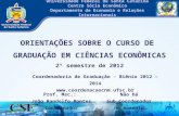 Universidade Federal de Santa Catarina Centro Sócio Econômico Departamento de Economia e Relações Internacionais Coordenadoria de Graduação - Biênio 2012.