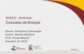 Aluno: Verônica Conceição Apoio: Danilo Oliveira Prof: Paulo Maciel Outubro de 2013 MODCS – Workshop Consumo de Energia.