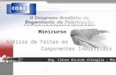 Eng. Clever Ricardo Chinaglia - MSc Análise de Falhas em Componentes Industriais Análise de Falhas em Componentes Industriais Minicurso.