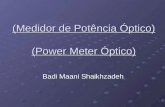 (Medidor de Potência Óptico) (Power Meter Óptico) Badi Maani Shaikhzadeh.