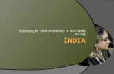 Segregação socioespacial e exclusão social. Índia Uma das civilizações mais antigas do mundo Capital: Nova Delhi Língua oficial: hindi 2º país mais populoso.