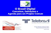 O Brasil Digital Conceitos, Definições e Agenda para um Projeto Comum Cesar Rômulo Silveira Neto Superintendente-Executivo 08 NOV 2007.