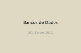 Bancos de Dados SQL Server 2012. Criação de uma local conta de serviço para inicialização dos serviços do SQL Server Nome da conta: sqlservice Deve ser.