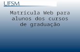Matrícula Web para alunos dos cursos de graduação.