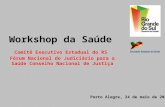 Workshop da Saúde Comitê Executivo Estadual do RS Fórum Nacional do Judiciário para a Saúde Conselho Nacional de Justiça Porto Alegre, 24 de maio de 2013.
