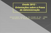 Universidade Federal do Rio Grande do Sul - UFRGS Secretaria de Avaliação Institucional - SAI Enade 2012 - Orientações sobre a Prova de Administração.