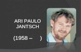 ARI PAULO JANTSCH (1958 – ). BREVE BIOGRAFIA - Filho do Sr. Alberto I. Jantsch e Maria Leonida Jantsch, Ari Paulo Jantsch nasceu em 02/04/1958, em Porto.