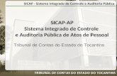 Tribunal de Contas do Estado do Tocantins SICAP-AP Sistema Integrado de Controle e Auditoria Pública de Atos de Pessoal.