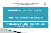Disciplina: Projeto de PesquisaTema: Planejamento da pesquisa Professora Mestra: Dorinethe dos Santos Bentes