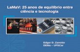 LaMaV: 25 anos de equilíbrio entre ciência e tecnologia Edgar D. Zanotto DEMa – UFSCar Edgar D. Zanotto DEMa – UFSCar.