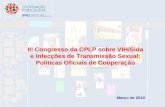 III Congresso da CPLP sobre VIH/Sida e Infecções de Transmissão Sexual: Políticas Oficiais de Cooperação Março de 2010.
