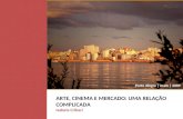 ARTE, CINEMA E MERCADO: UMA RELAÇÃO COMPLICADA Isabela Cribari Porto Alegre | maio | 2009.