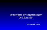 Estratégias de Segmentação de Mercado Prof. Felippe Vargas.